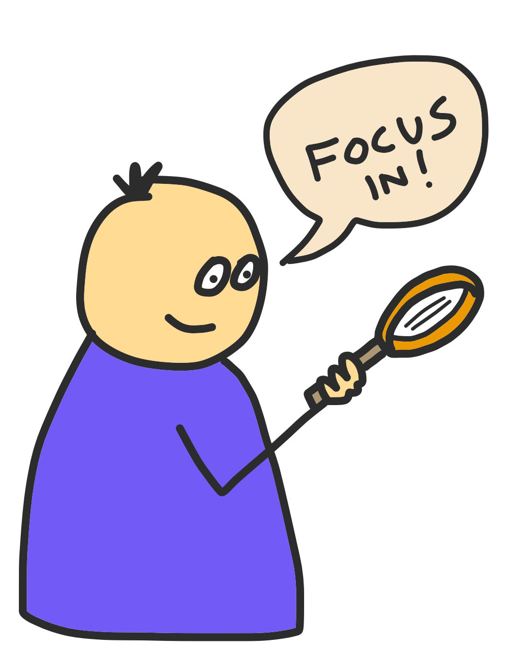 Student with magnifying glass saying "Focus in"